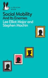 Social Mobility and its enemies. Autor: Major Lee Elliot, Machin Stephen. Dobreksiazki.pl Okładka książki Social Mobility and its enemies