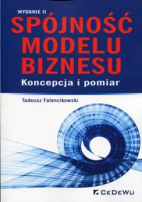 Spójność modelu biznesu. Autor: Falencikowski Tadeusz. Dobreksiazki.pl Okładka książki Spójność modelu biznesu