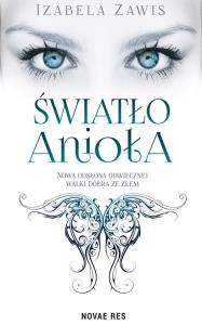 Światło anioła. Autor: Zawis Izabela. Dobreksiazki.pl Okładka książki Światło anioła