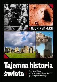 TAJEMNA HISTORIA ŚWIATA TEORIE SPISKOWE OD STAROŻYTNYCH WIZYT OBCYCH PO NOWY ŁAD ŚWIATOWY. Autor: NICK REDFERN. Dobreksiazki.pl Okładka książki TAJEMNA HISTORIA ŚWIATA TEORIE SPISKOWE OD STAROŻYTNYCH WIZYT OBCYCH PO NOWY ŁAD ŚWIATOWY