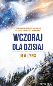 Wczoraj dla dzisiaj. Autor: Lynx Ula. Dobreksiazki.pl Okładka książki Wczoraj dla dzisiaj
