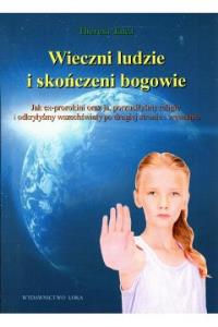 Wieczni ludzie i skończeni bogowie cz. 1 i cz. 2. Autor: Theresa Talea. Dobreksiazki.pl Okładka książki Wieczni ludzie i skończeni bogowie cz. 1 i cz. 2