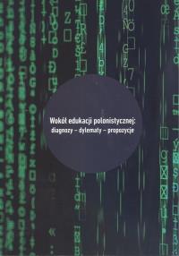 Wokół edukacji polonistycznej. Autor: red. Beata Jarosz, Izabela Puchala, Judyta Wakulak. Dobreksiazki.pl Okładka książki Wokół edukacji polonistycznej