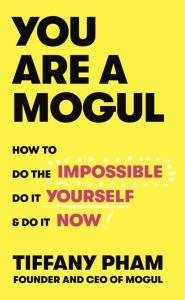 You Are a Mogul. Autor: Pham Tiffany. Dobreksiazki.pl Okładka książki You Are a Mogul