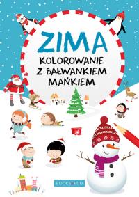 Zima kolorowanie z bałwankiem Mańkiem. Autor: Opracowanie zbiorowe. Dobreksiazki.pl Okładka książki Zima kolorowanie z bałwankiem Mańkiem