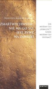 Zmartwychwstał, nie ma Go tu! Jest żywy na zawsze!. Autor: Rossi de Gasperis Francesco. Dobreksiazki.pl Okładka książki Zmartwychwstał, nie ma Go tu! Jest żywy na zawsze!