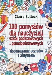 100 pomysłów dla nauczycieli szkół podstawowych... Autor: Claire Bullock. Dobreksiazki.pl Okładka książki 100 pomysłów dla nauczycieli szkół podstawowych..