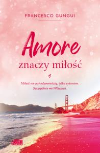 Amore znaczy miłość. Autor: Franceso Gungui. Dobreksiazki.pl Okładka książki Amore znaczy miłość