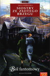 BÓL FANTOMOWY SIOSTRY ZE ZŁOTEGO BRZEGU TOM 37. Autor: Jeanette Semb. Dobreksiazki.pl Okładka książki BÓL FANTOMOWY SIOSTRY ZE ZŁOTEGO BRZEGU TOM 37