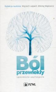 Ból przewlekły Ujęcie kliniczne i psychologiczne. Wydawca: PZWL. Dobreksiazki.pl Opakowanie Ból przewlekły Ujęcie kliniczne i psychologiczne