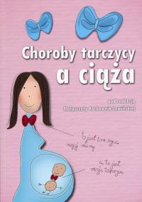 Choroba tarczycy a ciąża. Autor: Małgorzata Karbownik-Lewińska. Dobreksiazki.pl Okładka książki Choroba tarczycy a ciąża