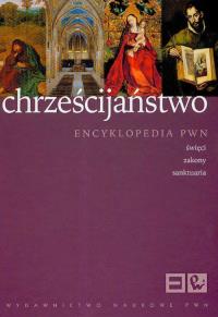 Chrześcijaństwo Encyklopedia PWN Święci zakony sanktuaria. Wydawca: Wydawnictwo Naukowe PWN. Dobreksiazki.pl Opakowanie Chrześcijaństwo Encyklopedia PWN Święci zakony sanktuaria