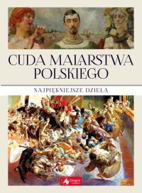 CUDA MALARSTWA POLSKIEGO. Autor: Opracowanie zbiorowe. Dobreksiazki.pl Okładka książki CUDA MALARSTWA POLSKIEGO