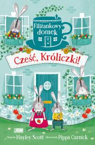 Cześć, Króliczki!. Autor: Hayley Scott. Dobreksiazki.pl Okładka książki Cześć, Króliczki!