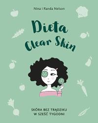 Dieta Clear Skin. Autor: Nina Nelson, Randa Nelson. Dobreksiazki.pl Okładka książki Dieta Clear Skin
