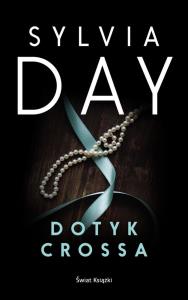 Dotyk Crossa. Autor: Sylvia Day. Dobreksiazki.pl Okładka książki Dotyk Crossa