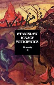 Dramaty Tom 2. Autor: Stanisław Ignacy Witkiewicz. Dobreksiazki.pl Okładka książki Dramaty Tom 2