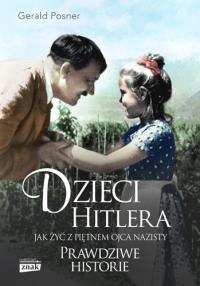 Dzieci Hitlera. Autor: Posner Gerald L.. Dobreksiazki.pl Okładka książki Dzieci Hitlera