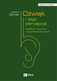 Dźwięk i jego percepcja. Autor: Ozimek Edward. Dobreksiazki.pl Okładka książki Dźwięk i jego percepcja