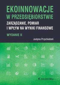 Ekoinnowacje w przedsiębiorstwie. Autor: Przychodzeń Justyna. Dobreksiazki.pl Okładka książki Ekoinnowacje w przedsiębiorstwie