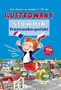 ILUSTROWANY SŁOWNIK FRANCUSKO-POLSKI. Autor: Opracowanie zbiorowe. Dobreksiazki.pl Okładka książki ILUSTROWANY SŁOWNIK FRANCUSKO-POLSKI