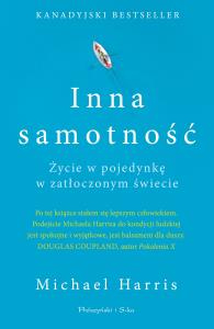 Inna samotność. Życie w pojedynkę w zatłoczonym.... Autor: Harris Michael. Dobreksiazki.pl Okładka książki Inna samotność. Życie w pojedynkę w zatłoczonym...