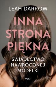 Inna strona piękna. Świadectwo nawróconej modelki. Autor: Leah Darrow. Dobreksiazki.pl Okładka książki Inna strona piękna. Świadectwo nawróconej modelki
