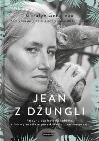 JEAN Z DŻUNGLI. Autor: GERALYN GENDREAU. Dobreksiazki.pl Okładka książki JEAN Z DŻUNGLI