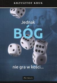 Jednak Bóg nie gra w kości.... Autor: Krukowski Krzysztof. Dobreksiazki.pl Okładka książki Jednak Bóg nie gra w kości...