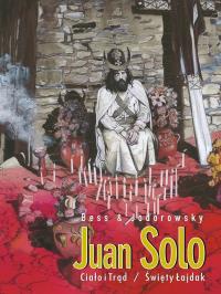 Juan Solo T.3-4 Ciało i Trąd / Święty Łajdak. Autor: Alejandro Jodorowsky, Georges Bess. Dobreksiazki.pl Okładka książki Juan Solo T.3-4 Ciało i Trąd / Święty Łajdak
