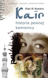 Kair historia pewnej kamienicy. Autor: Aswany Alaa Al.. Dobreksiazki.pl Okładka książki Kair historia pewnej kamienicy
