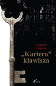 Kariera'' klawisza. Autor: Andrzej Dembiński. Dobreksiazki.pl Okładka książki Kariera'' klawisza