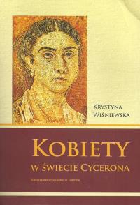 Kobiety w świecie Cycerona. Autor: Wiśniewska Krystyna. Dobreksiazki.pl Okładka książki Kobiety w świecie Cycerona