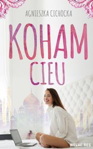 Koham Cieu. Autor: Agnieszka Wołoszyn-Cichocka. Dobreksiazki.pl Okładka książki Koham Cieu