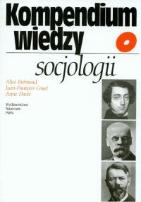Kompendium wiedzy o socjologii. Autor: Bremond Alice, Couet Jean-Francois, Davie Anne. Dobreksiazki.pl Okładka książki Kompendium wiedzy o socjologii