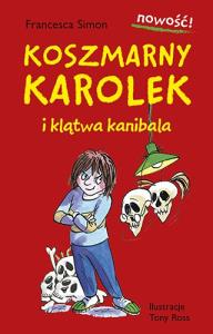 KOSZMARNY KAROLEK I KLĄTWA KANIBALA. Autor: Simon Francesca. Dobreksiazki.pl Okładka książki KOSZMARNY KAROLEK I KLĄTWA KANIBALA
