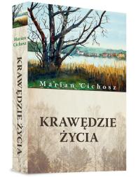 Krawędzie życia. Autor: Cichosz Marian. Dobreksiazki.pl Okładka książki Krawędzie życia