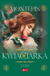 KWIACIARKA TOM 1. Autor: XAVIER DE MONTEPIN. Dobreksiazki.pl Okładka książki KWIACIARKA TOM 1