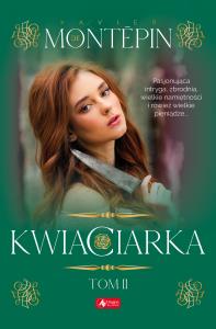 KWIACIARKA TOM 2. Autor: XAVIER DE MONTEPIN. Dobreksiazki.pl Okładka książki KWIACIARKA TOM 2