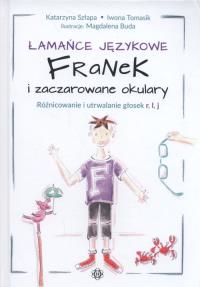 Łamańce językowe. Franek i zaczarowane okulary. Autor: Katarzyna Szłapa. Iwona Tomasik, Buda Magdalena. Dobreksiazki.pl Okładka książki Łamańce językowe. Franek i zaczarowane okulary