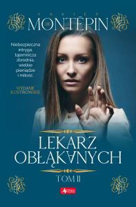 LEKARZ OBŁĄKANYCH TOM 2. Autor: XAVIER DE MONTEPIN. Dobreksiazki.pl Okładka książki LEKARZ OBŁĄKANYCH TOM 2