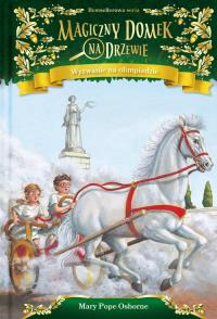Magiczny domek na drzewie. Wyzwanie na olimpiadzie. Autor: Mary Pope Osborne. Dobreksiazki.pl Okładka książki Magiczny domek na drzewie. Wyzwanie na olimpiadzie