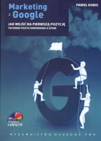 Marketing z Google Jak wejść na pierwszą pozycję +CD. Autor: Kobis Paweł. Dobreksiazki.pl Okładka książki Marketing z Google Jak wejść na pierwszą pozycję +CD