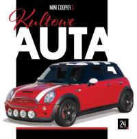MINI COOPER S KULTOWE AUTA TOM 24. Autor: Opracowanie zbiorowe. Dobreksiazki.pl Okładka książki MINI COOPER S KULTOWE AUTA TOM 24