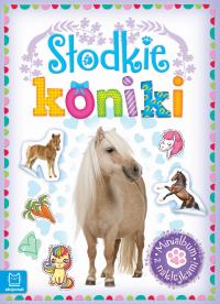 Minialbum z naklejkami. Słodkie koniki. Autor: Opracowanie zbiorowe. Dobreksiazki.pl Okładka książki Minialbum z naklejkami. Słodkie koniki