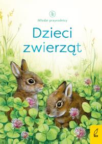 Młodzi przyrodnicy. Dzieci zwierząt. Autor: Emily Bone, Patrycja Zarawska. Dobreksiazki.pl Okładka książki Młodzi przyrodnicy. Dzieci zwierząt