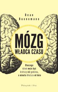 Mózg władca czasu. Autor: Dean Buonomano. Dobreksiazki.pl Okładka książki Mózg władca czasu