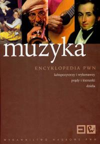 Muzyka Encyklopedia PWN Kompozytorzy i wykonawcy prądy i kierunki dzieła. Wydawca: Wydawnictwo Naukowe PWN. Dobreksiazki.pl Opakowanie Muzyka Encyklopedia PWN Kompozytorzy i wykonawcy prądy i kierunki dzieła