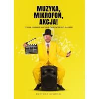 Muzyka Mikrofon Akcja. Autor: Gembski Bartosz. Dobreksiazki.pl Okładka książki Muzyka Mikrofon Akcja
