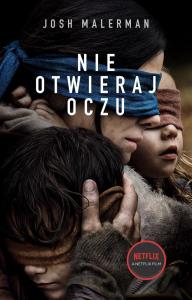 NIE OTWIERAJ OCZU. Autor: JOSH MALERMAN. Dobreksiazki.pl Okładka książki NIE OTWIERAJ OCZU